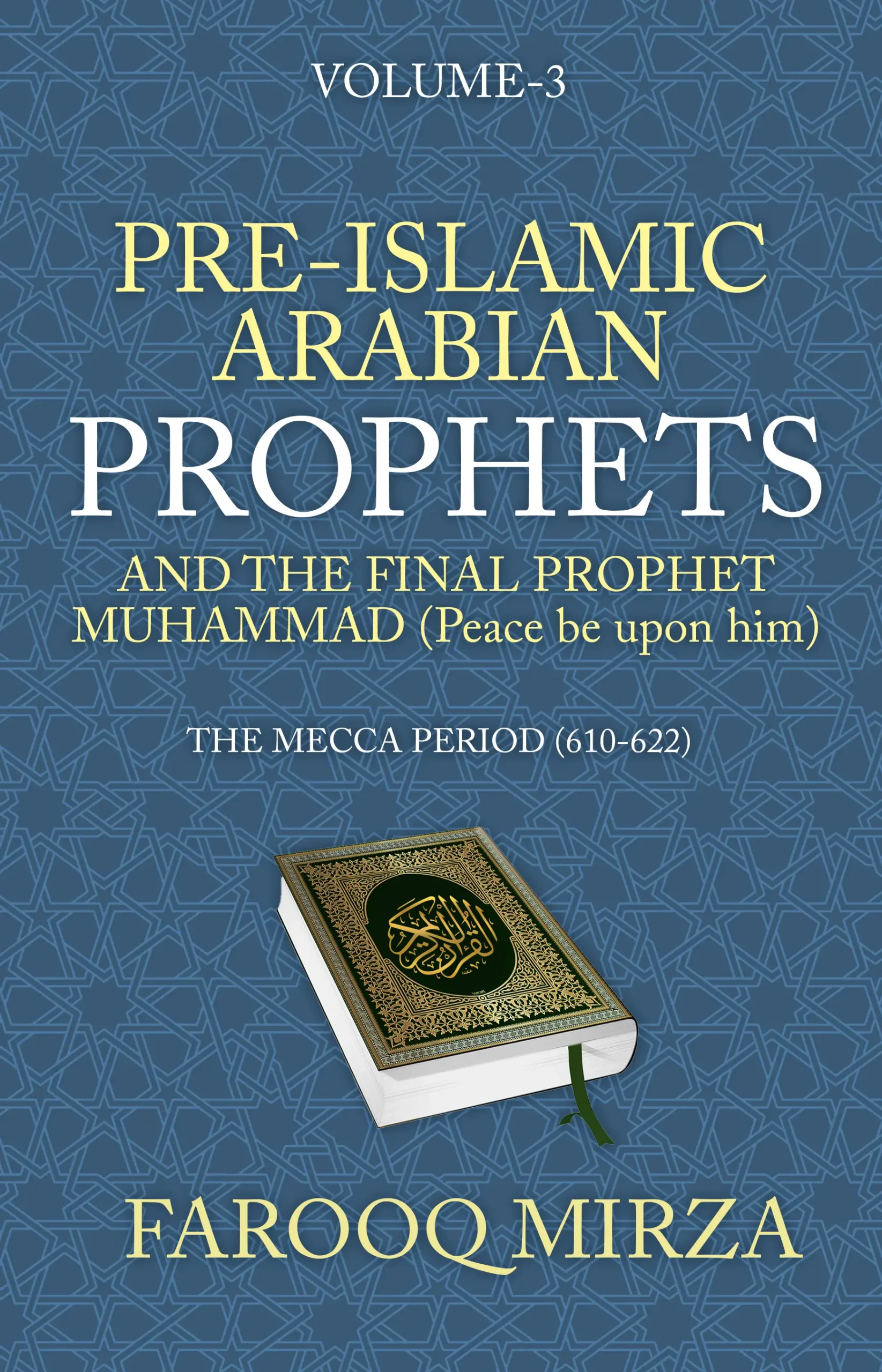 Pre-Islamic Arabian Prophets and the Final Prophet Muhammad (Peace be upon him): The Mecca Period (610-622) (The Quran: In easy-to-understand format.)