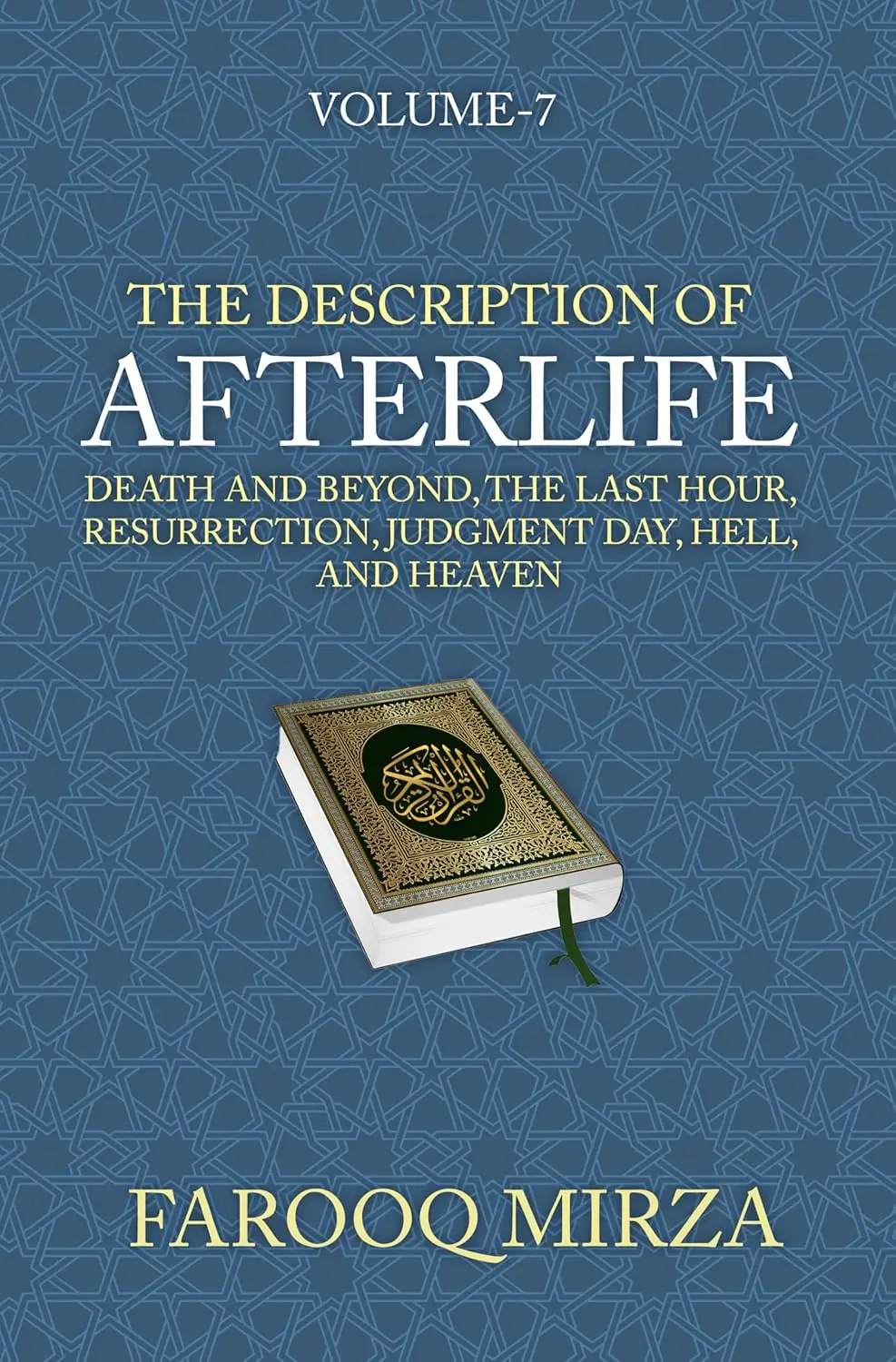 The Description of Afterlife: Death and Beyond, The Last Hour, Resurrection, Judgment Day, Hell, and Heaven (The Quran: In easy-to-understand format.)